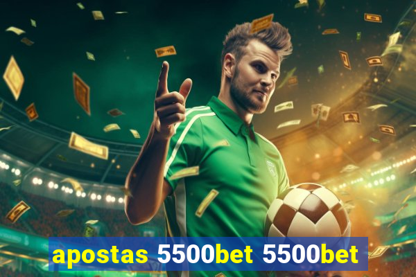 apostas 5500bet 5500bet